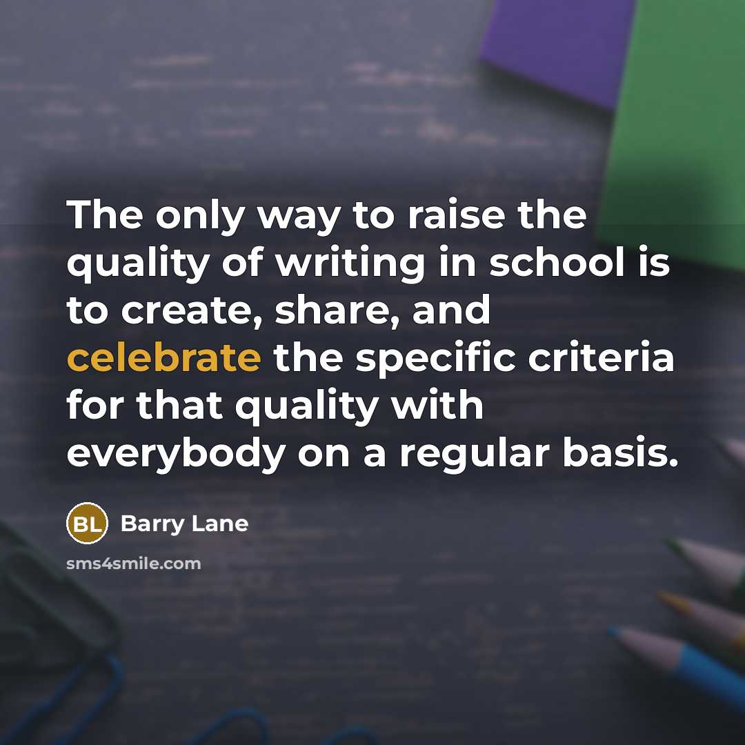 “The only way to raise the quality of writing in…” quote by Barry Lane