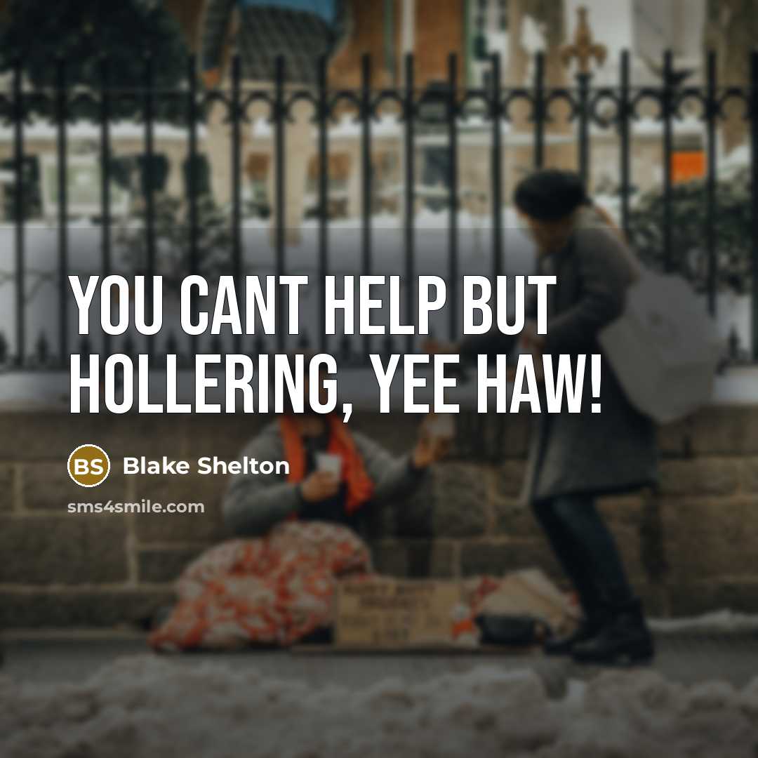 “You cant help but hollering, Yee Haw!…” quote by Blake Shelton