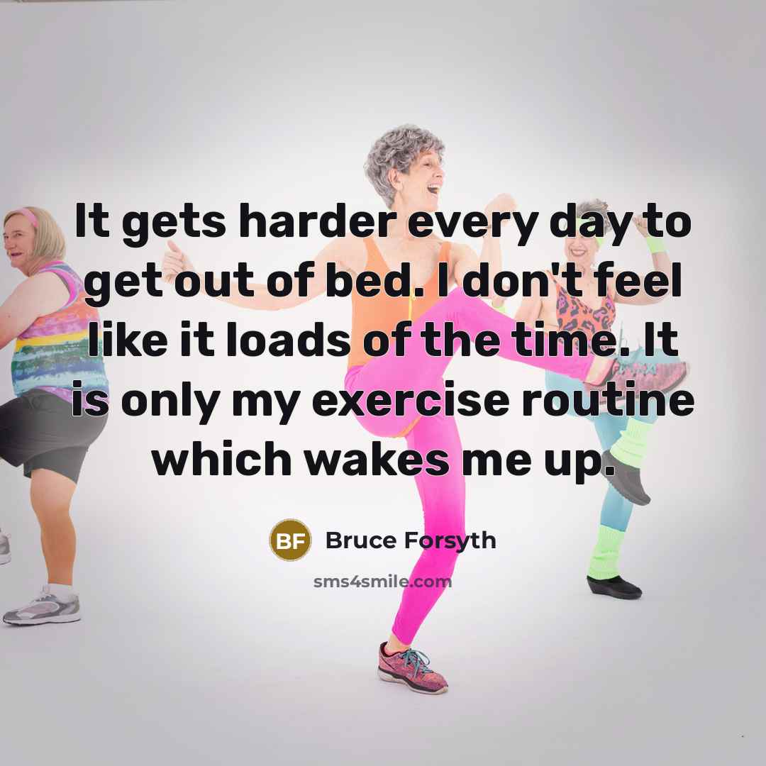 “It gets harder every day to get out of bed.…” quote by Bruce Forsyth