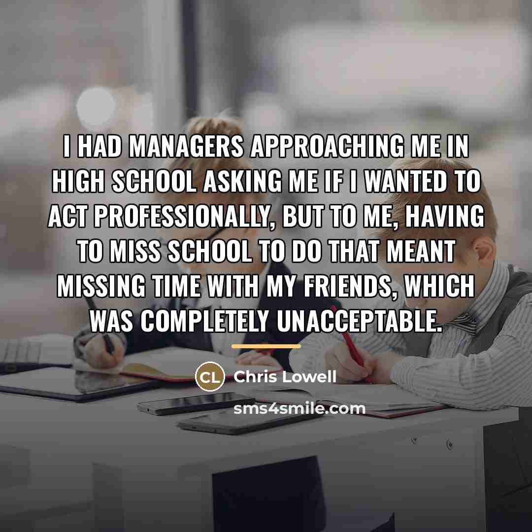 “I had managers approaching me in high school asking me…” quote by Chris Lowell