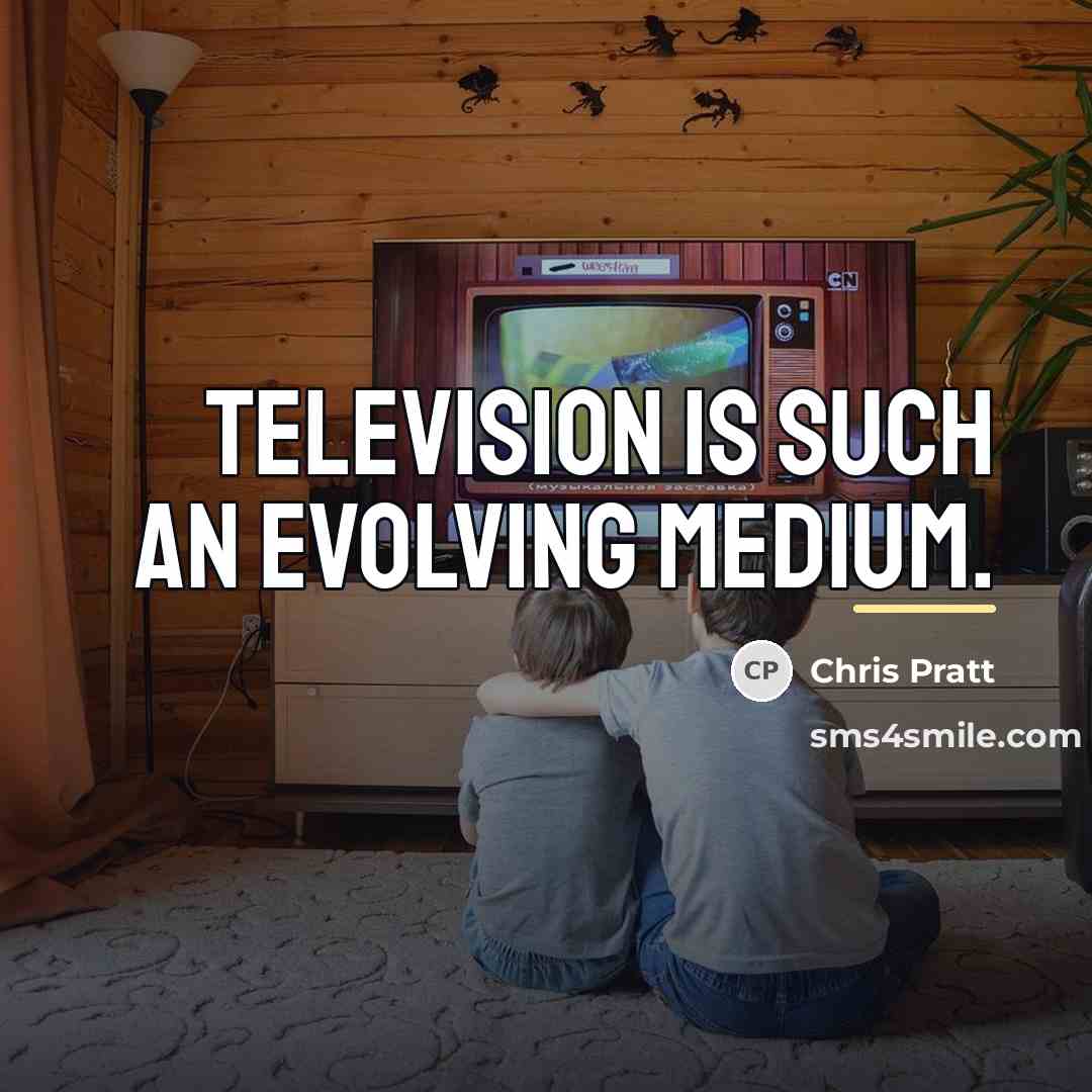 “Television is such an evolving medium.…” quote by Chris Pratt