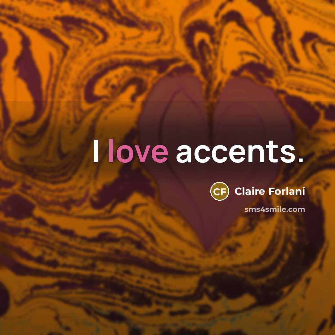 “I love accents.” quote by Claire Forlani