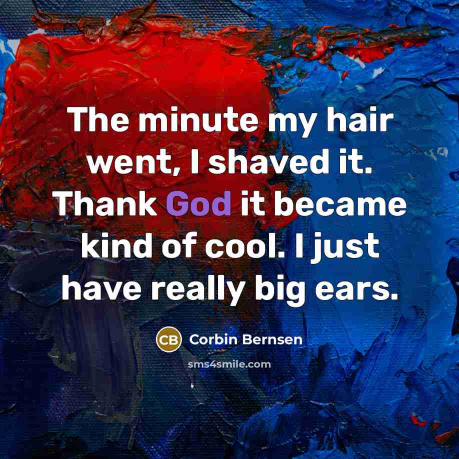 “The minute my hair went, I shaved it. Thank God…” quote by Corbin Bernsen
