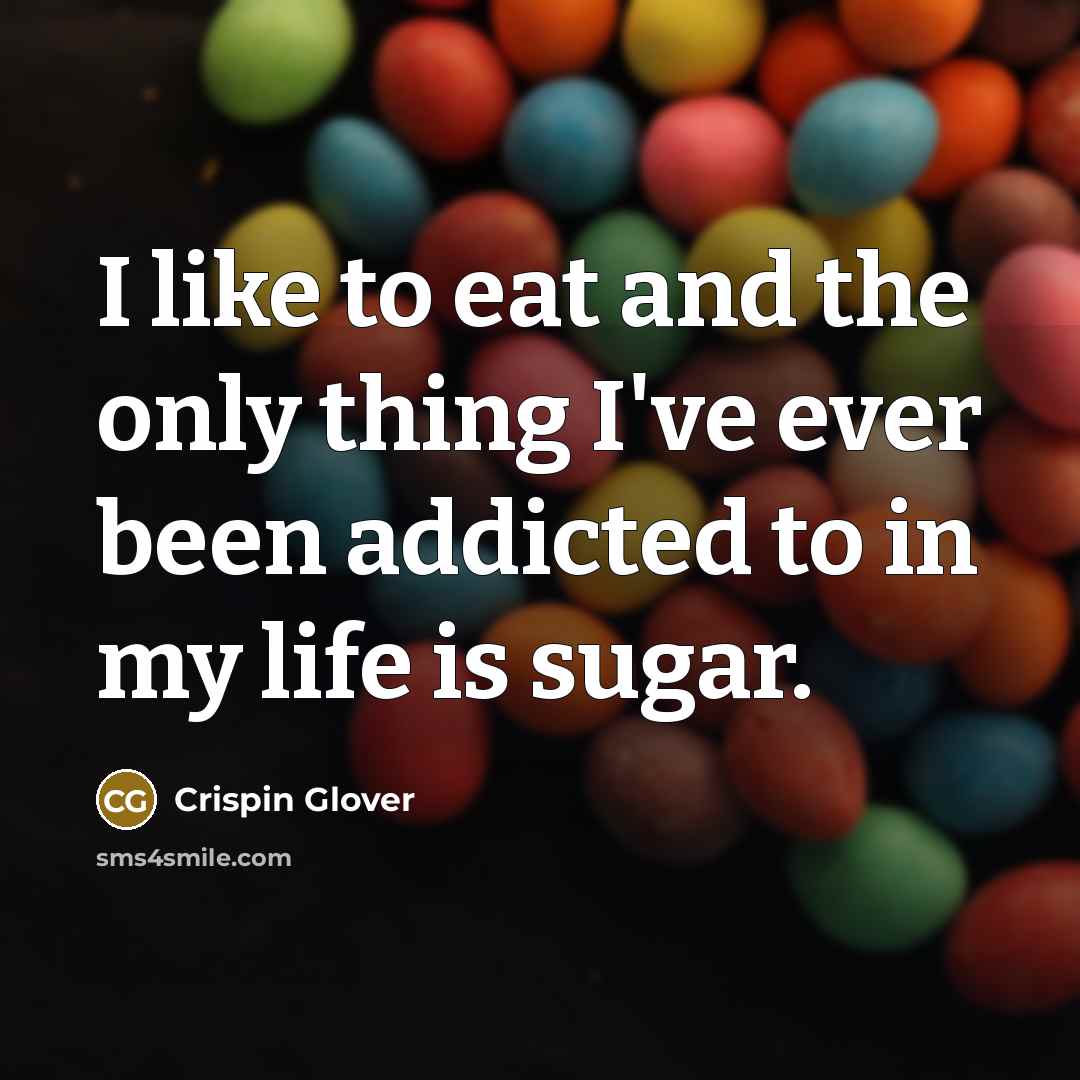 “I like to eat and the only thing I've ever…” quote by Crispin Glover