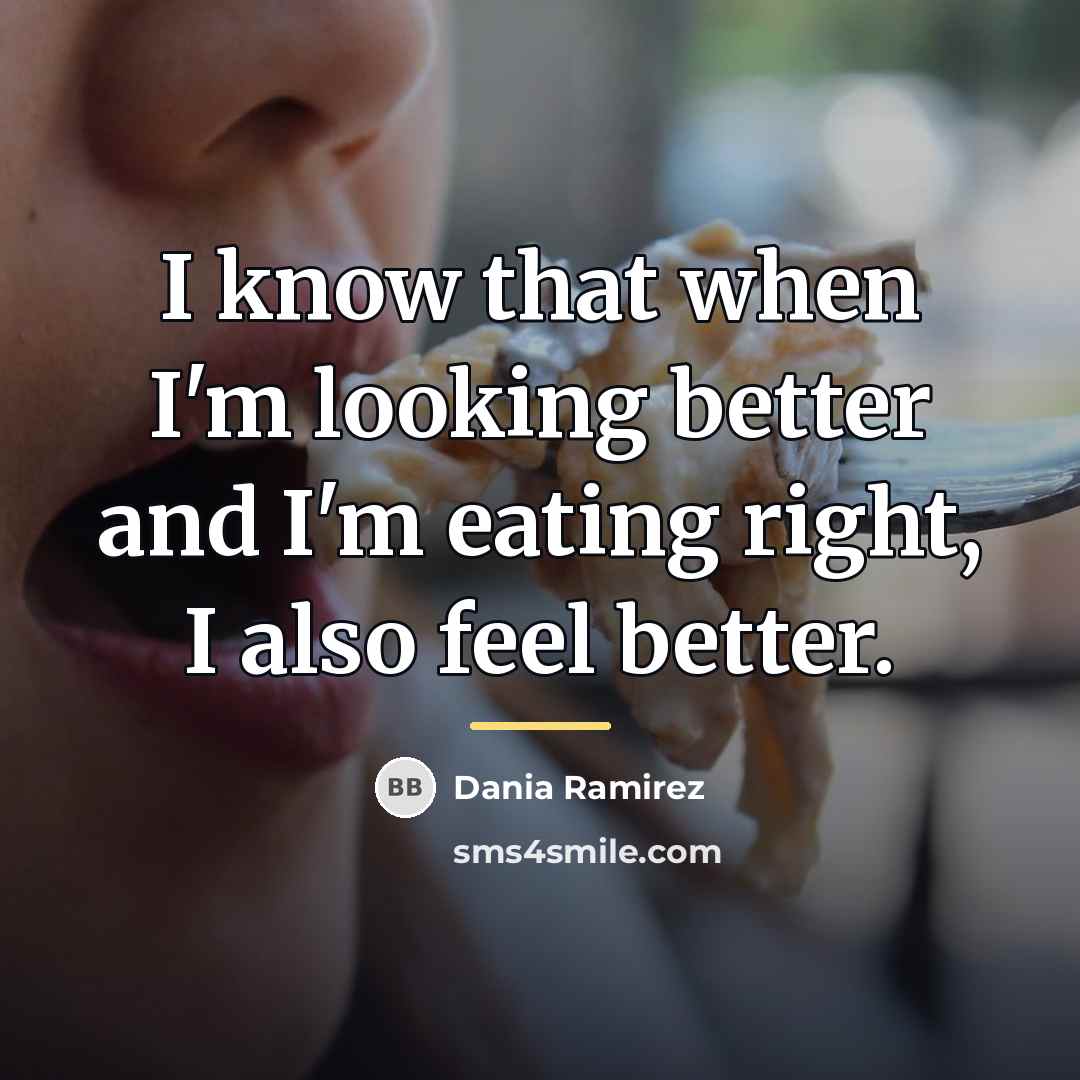 “I know that when I'm looking better and I'm eating…” quote by Dania Ramirez