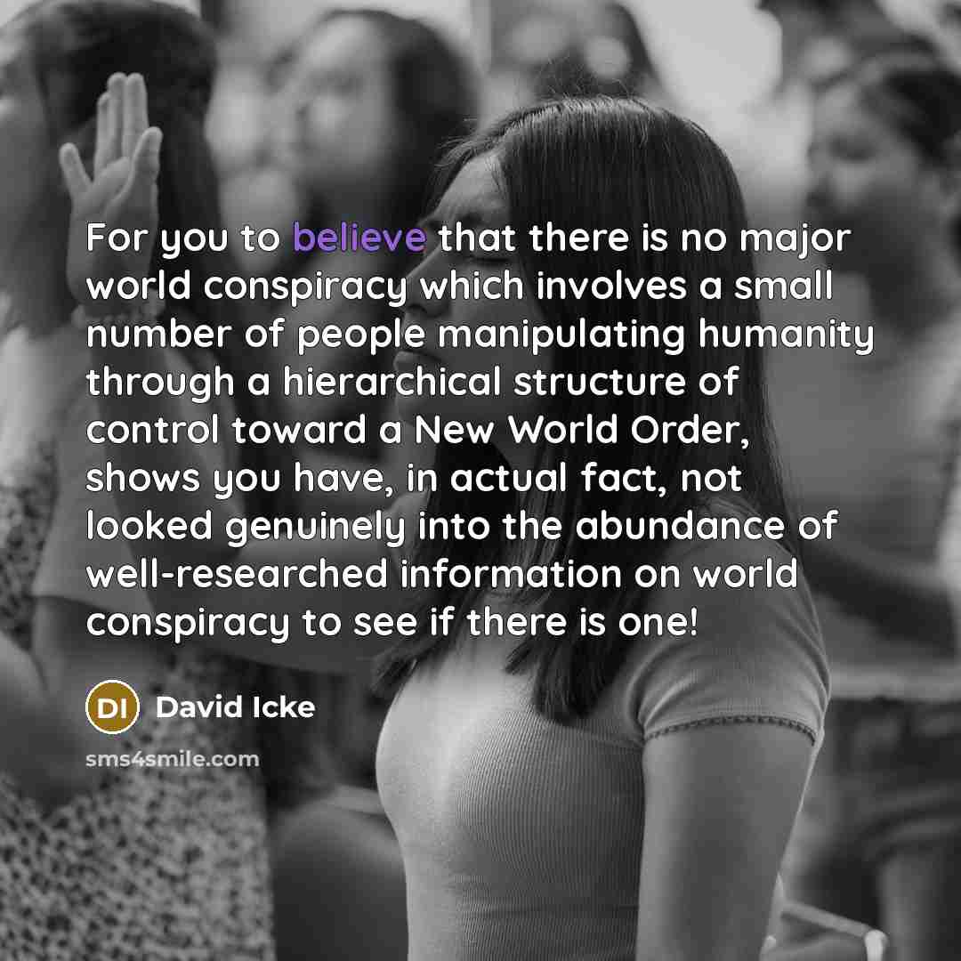 “For you to believe that there is no major world…” quote by David Icke