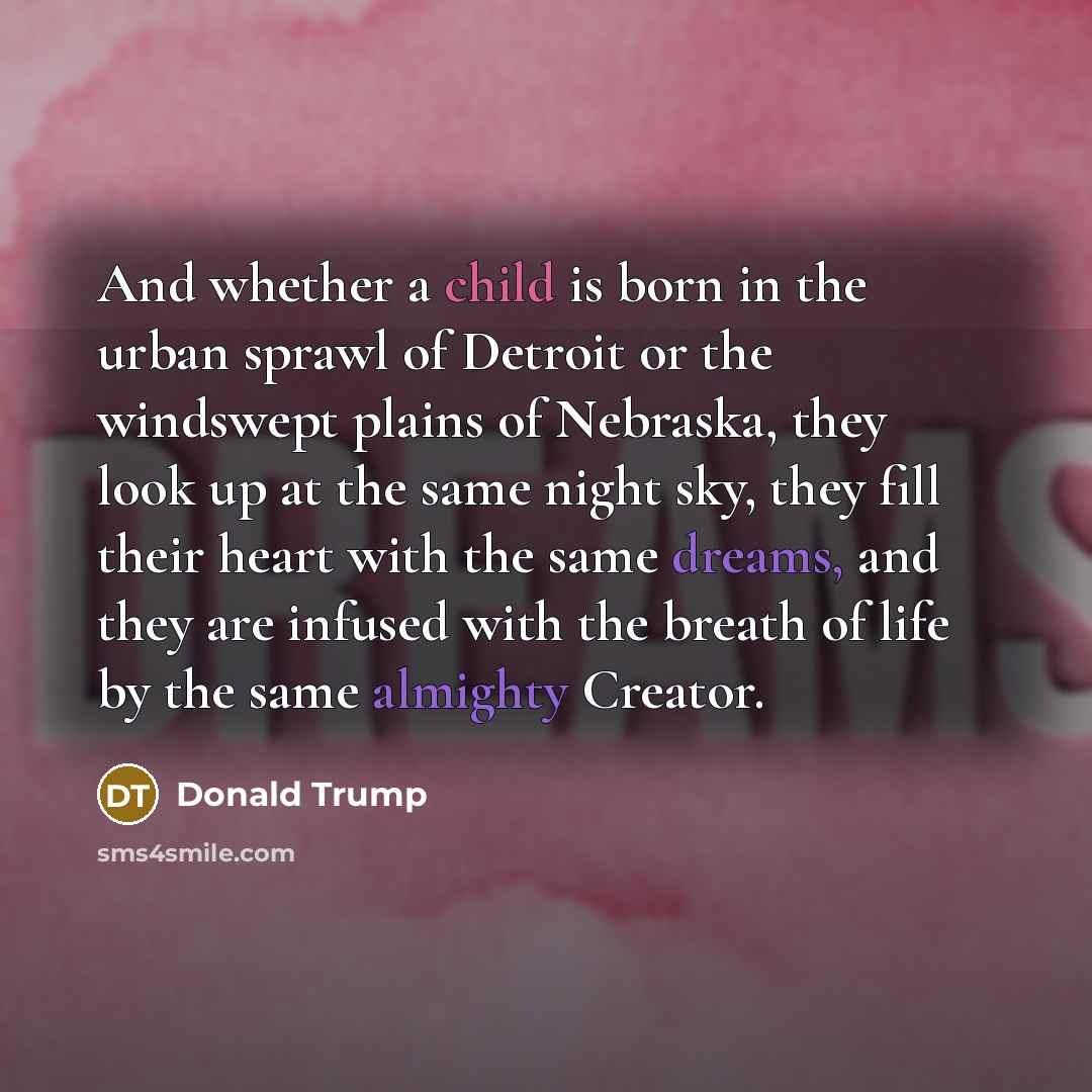 “And whether a child is born in the urban sprawl…” quote by Donald Trump
