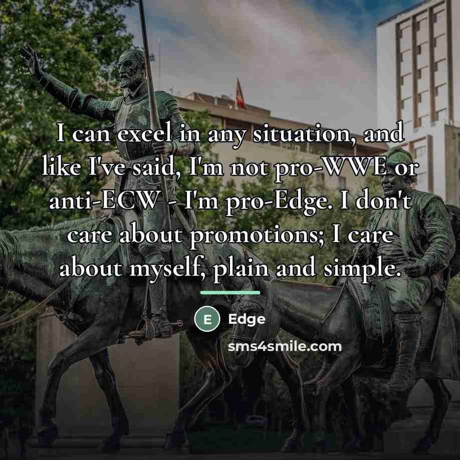 “I can excel in any situation, and like I've said,…” quote by Edge