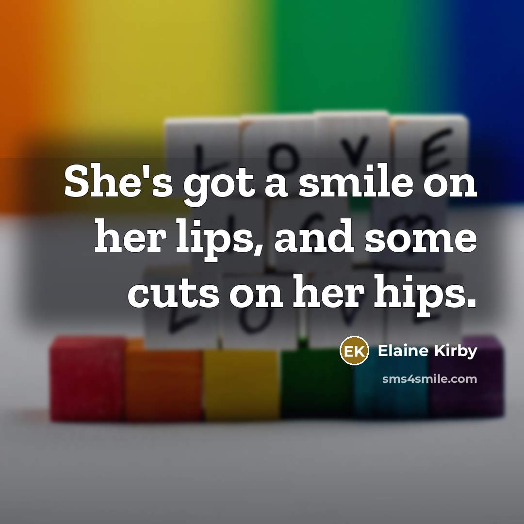 “She's got a smile on her lips, and some cuts…” quote by Elaine Kirby