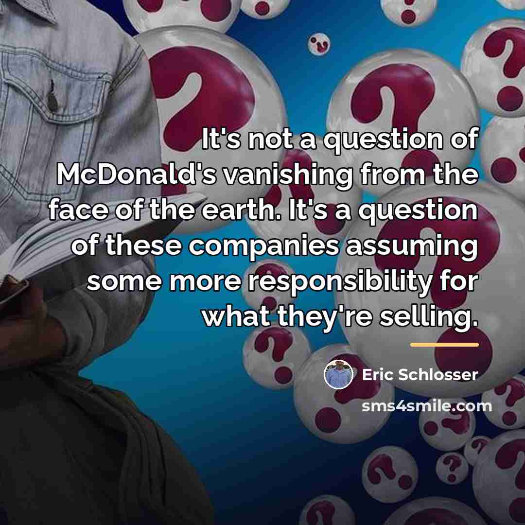 “It's not a question of McDonald's vanishing from the face…” quote by Eric Schlosser