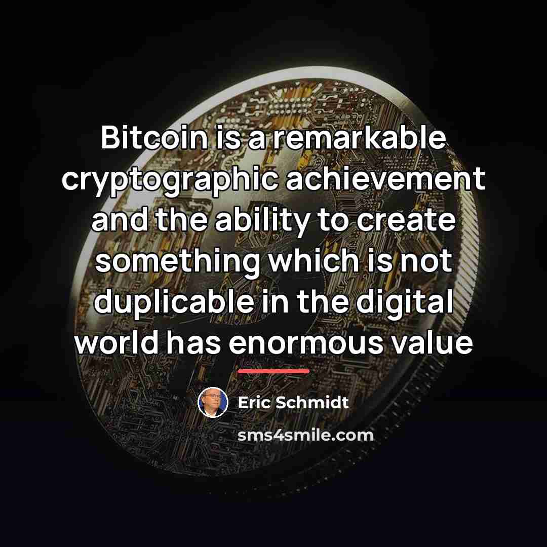 “Bitcoin is a remarkable cryptographic achievement and the ability to…” quote by Eric Schmidt