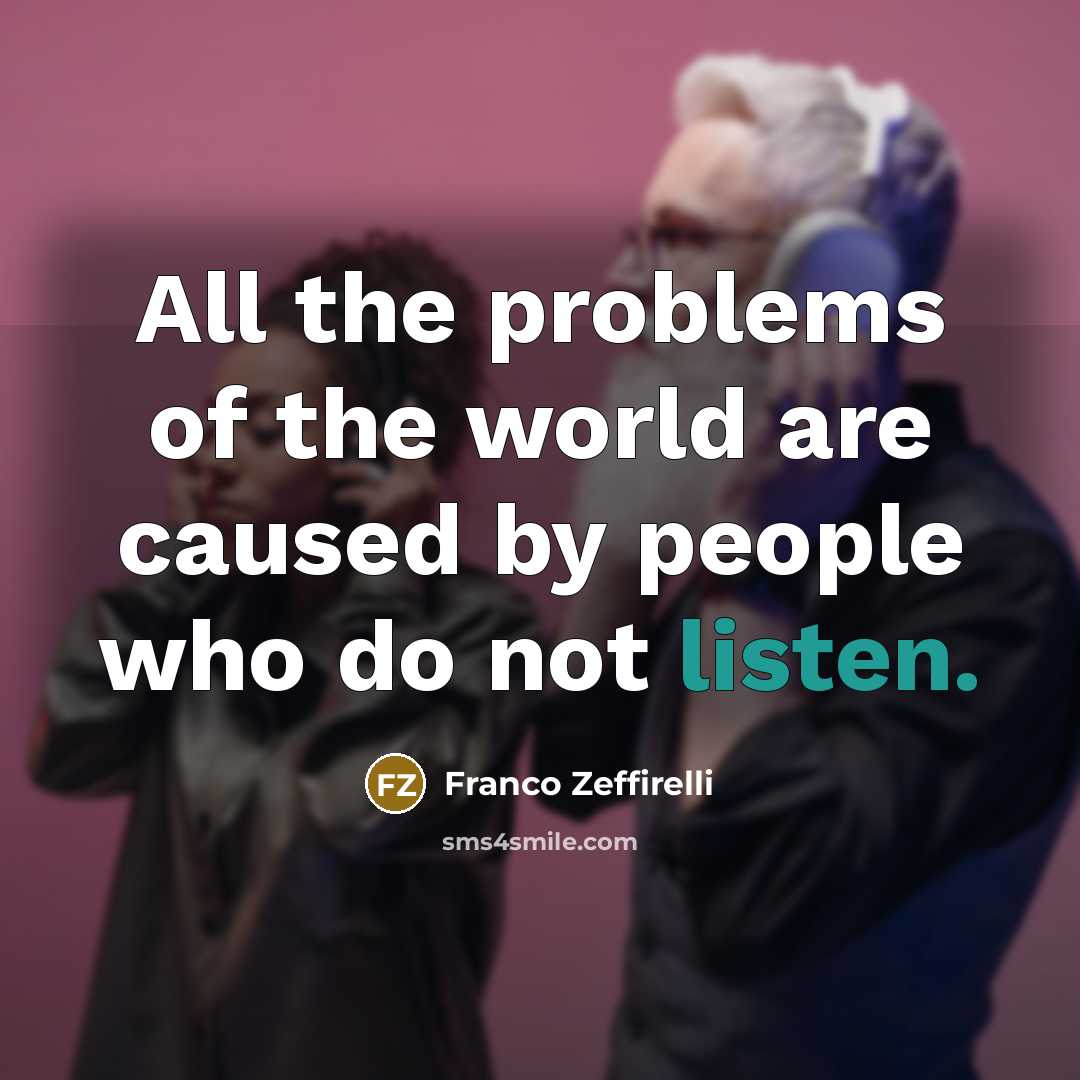 “All the problems of the world are caused by people…” quote by Franco Zeffirelli