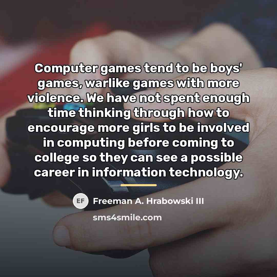 “Computer games tend to be boys' games, warlike games with…” quote by Freeman A. Hrabowski III