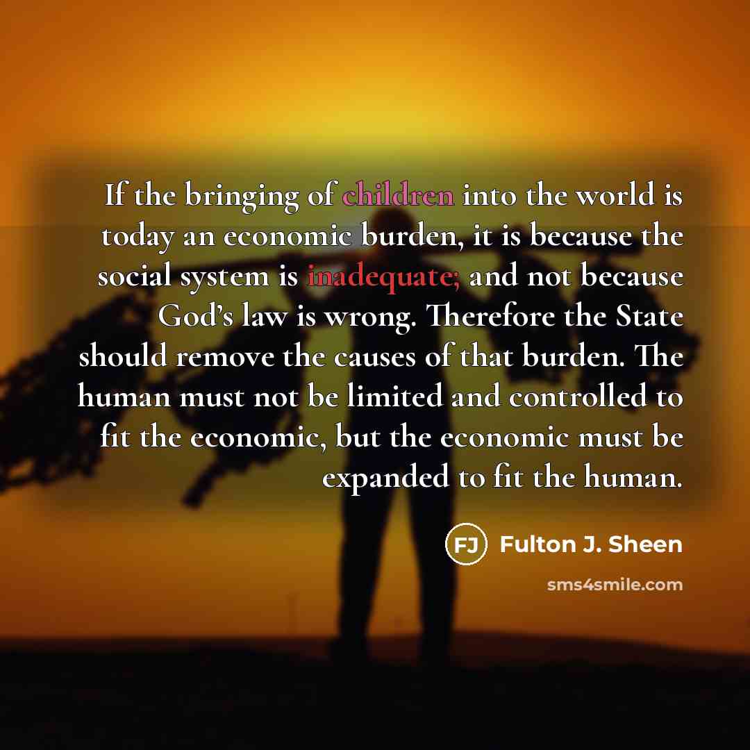 “If the bringing of children into the world is today…” quote by Fulton J. Sheen