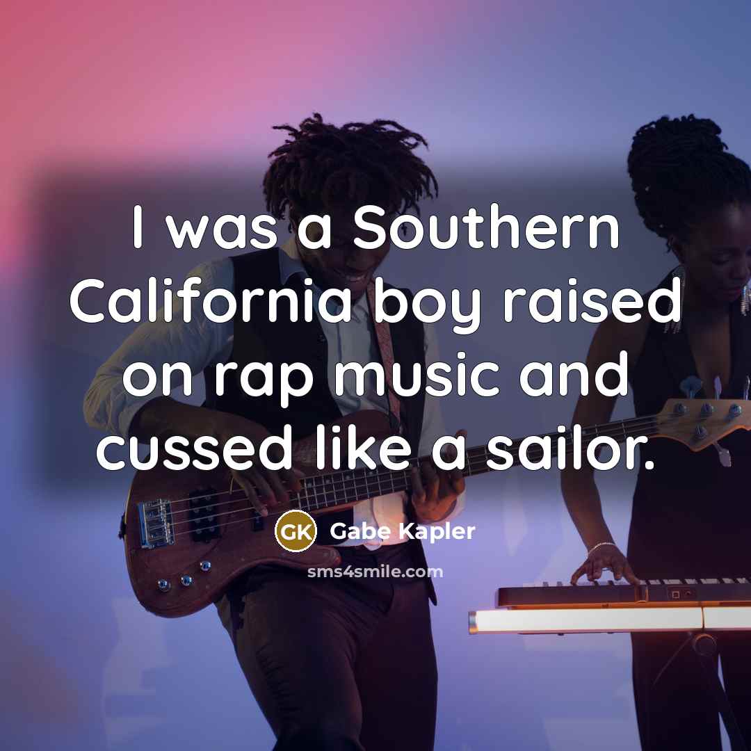 “I was a Southern California boy raised on rap music…” quote by Gabe Kapler