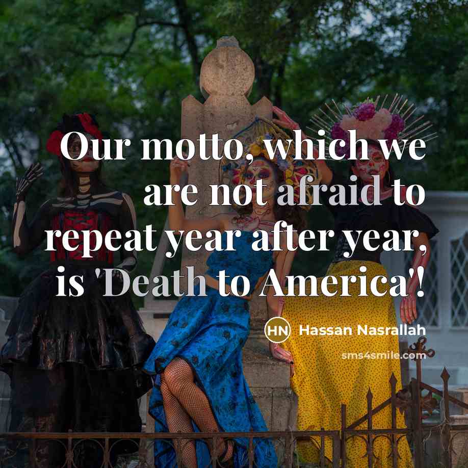 “Our motto, which we are not afraid to repeat year…” quote by Hassan Nasrallah