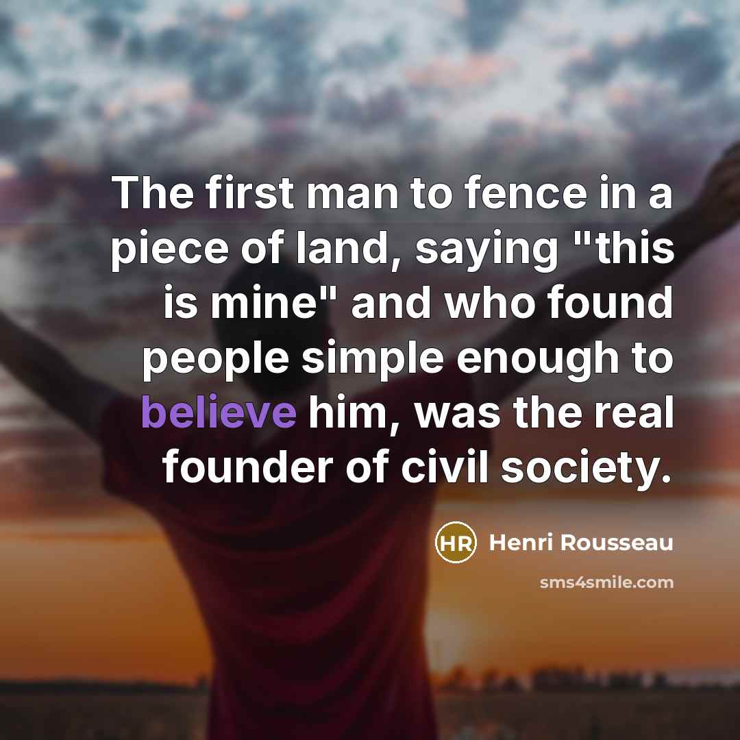 “The first man to fence in a piece of land,…” quote by Henri Rousseau