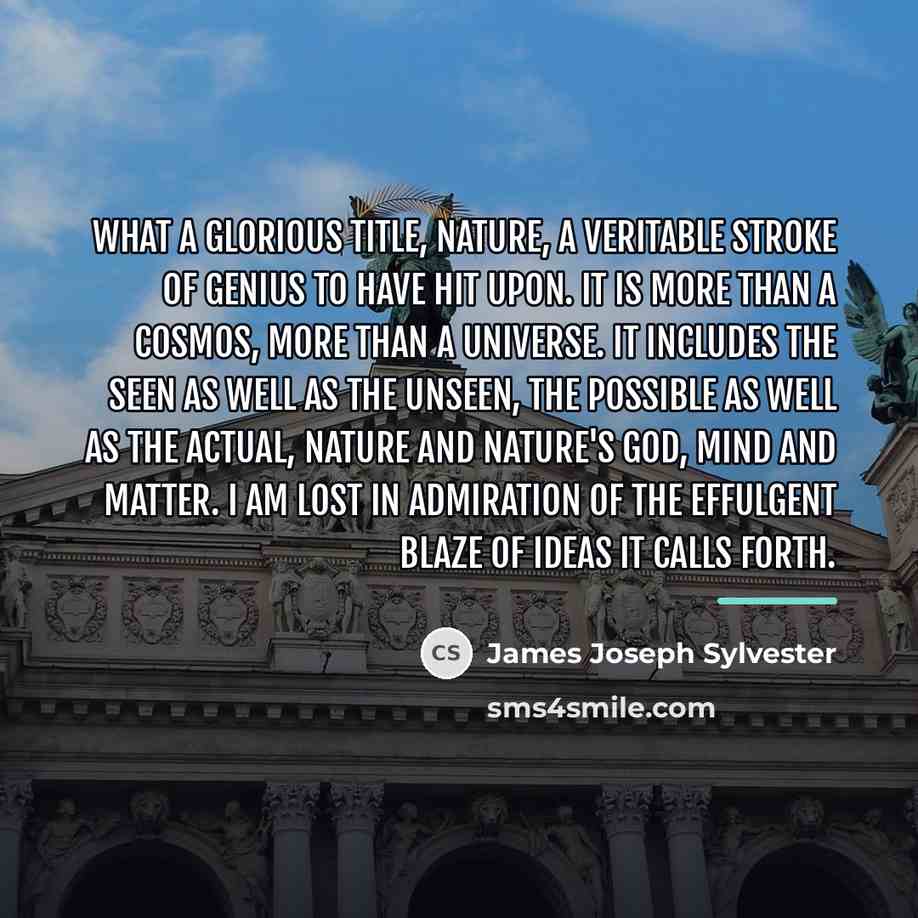 “What a glorious title, Nature, a veritable stroke of genius…” quote by James Joseph Sylvester