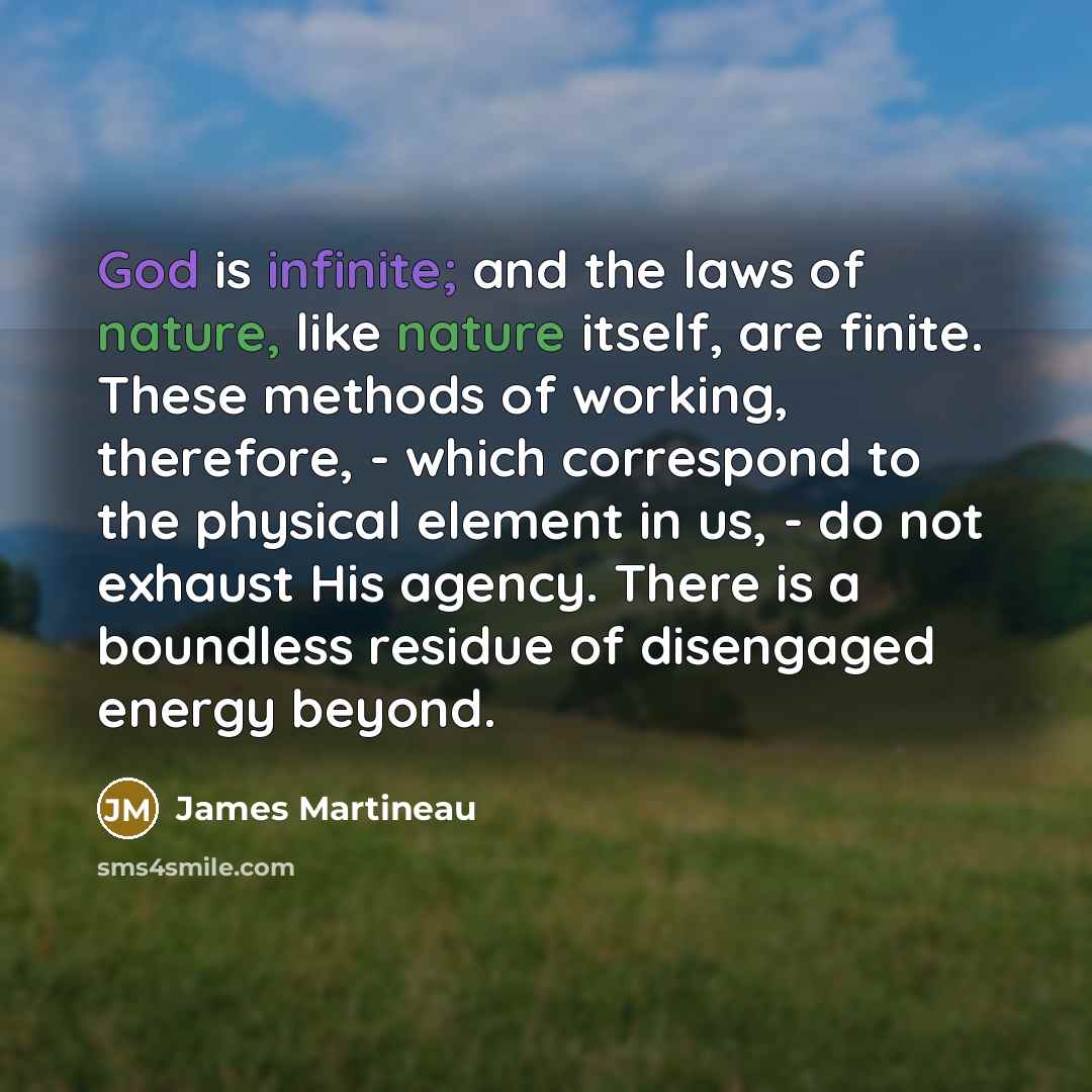 “God is infinite; and the laws of nature, like nature…” quote by James Martineau
