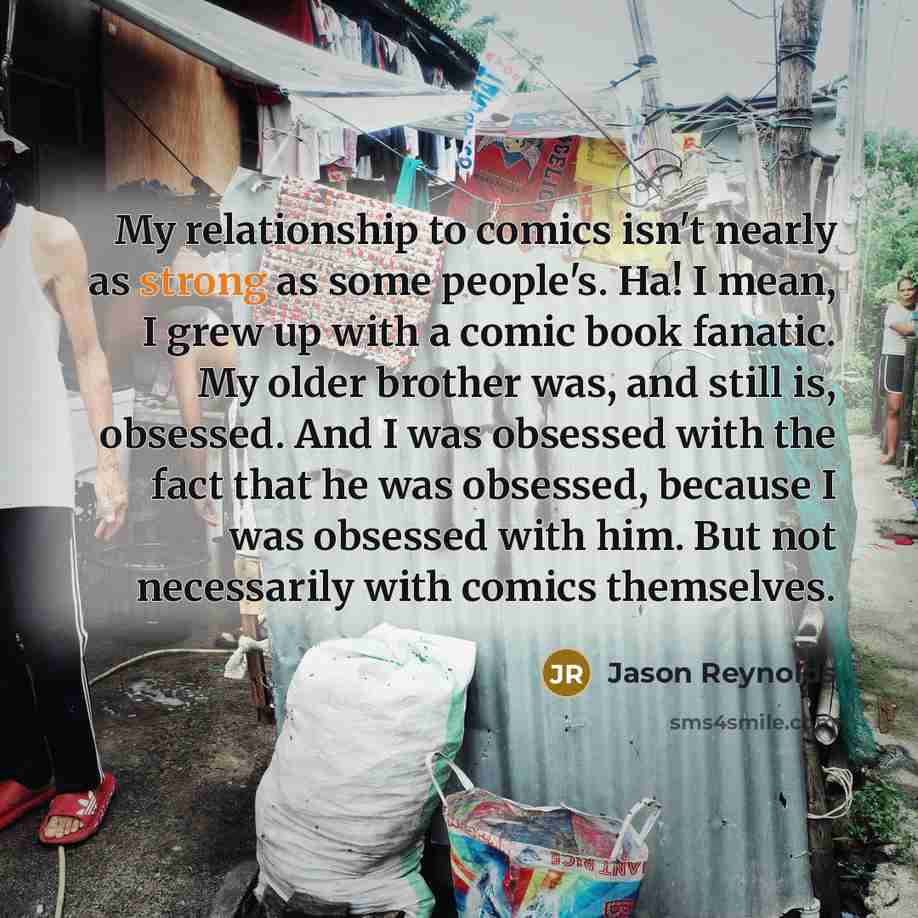“My relationship to comics isn't nearly as strong as some…” quote by Jason Reynolds