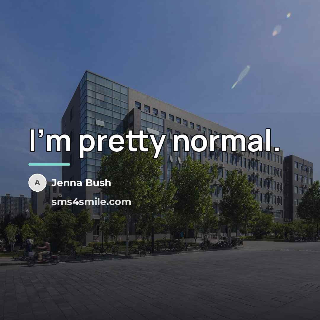 “I'm pretty normal.…” quote by Jenna Bush