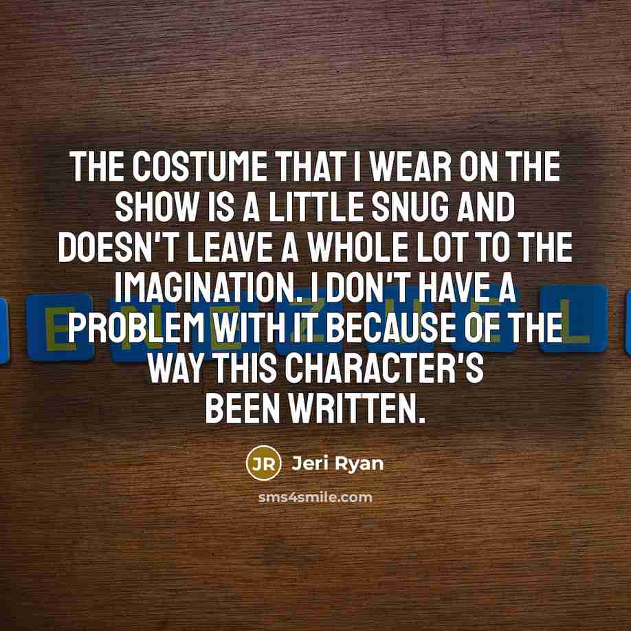 “The costume that I wear on the show is a…” quote by Jeri Ryan