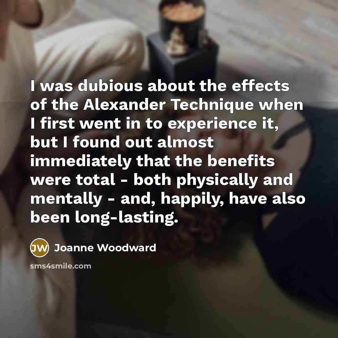 “I was dubious about the effects of the Alexander Technique…” quote by Joanne Woodward