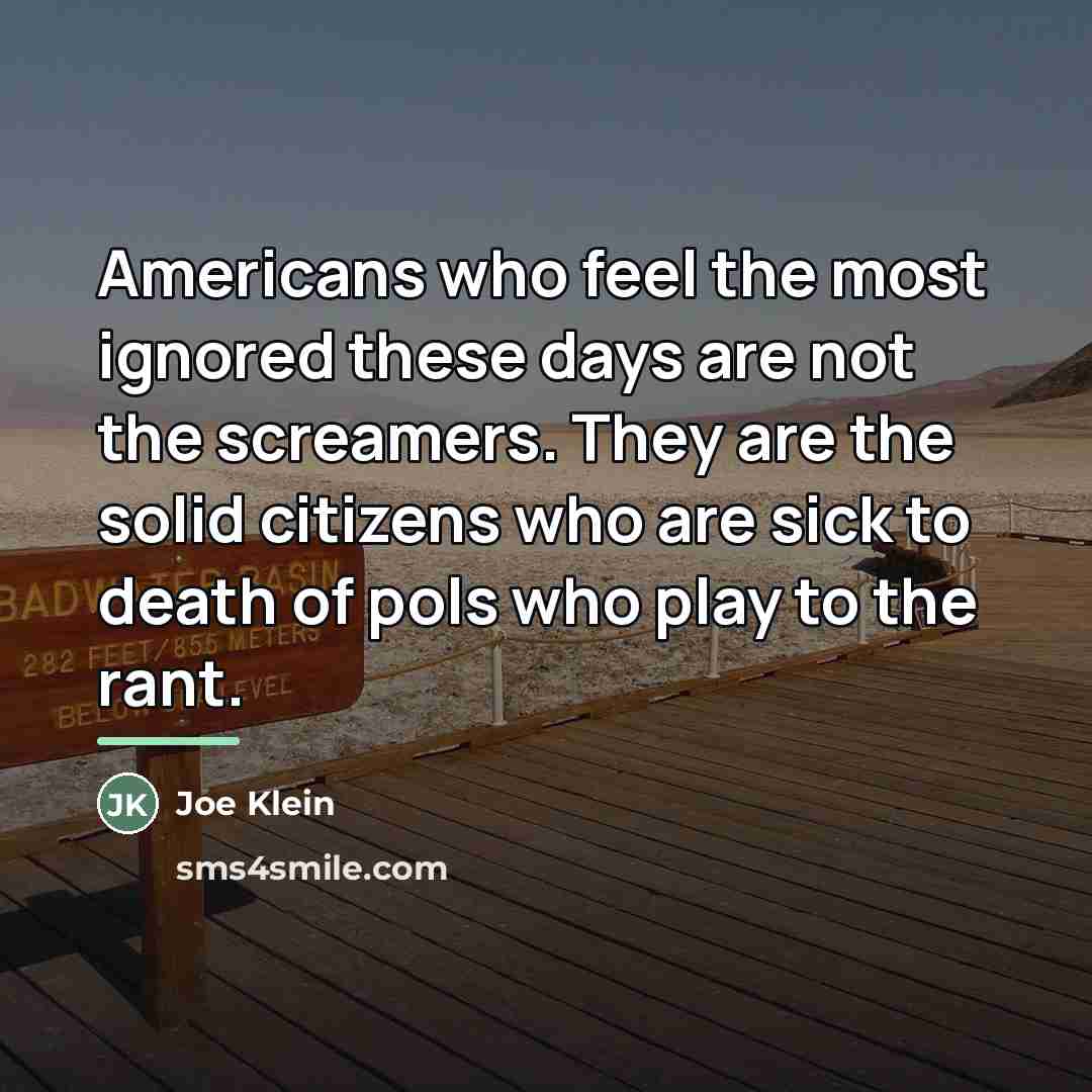 “Americans who feel the most ignored these days are not…” quote by Joe Klein