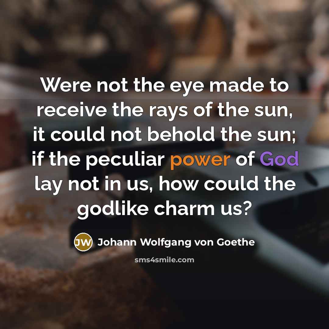 “Were not the eye made to receive the rays of…” quote by Johann Wolfgang von Goethe