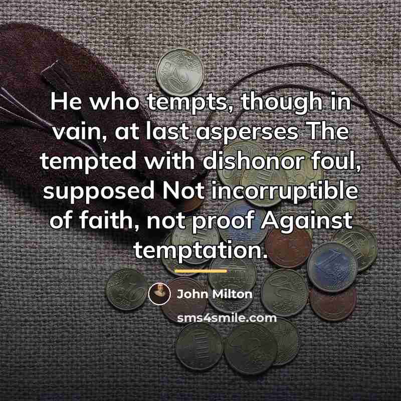 “He who tempts, though in vain, at last asperses The…” quote by John Milton