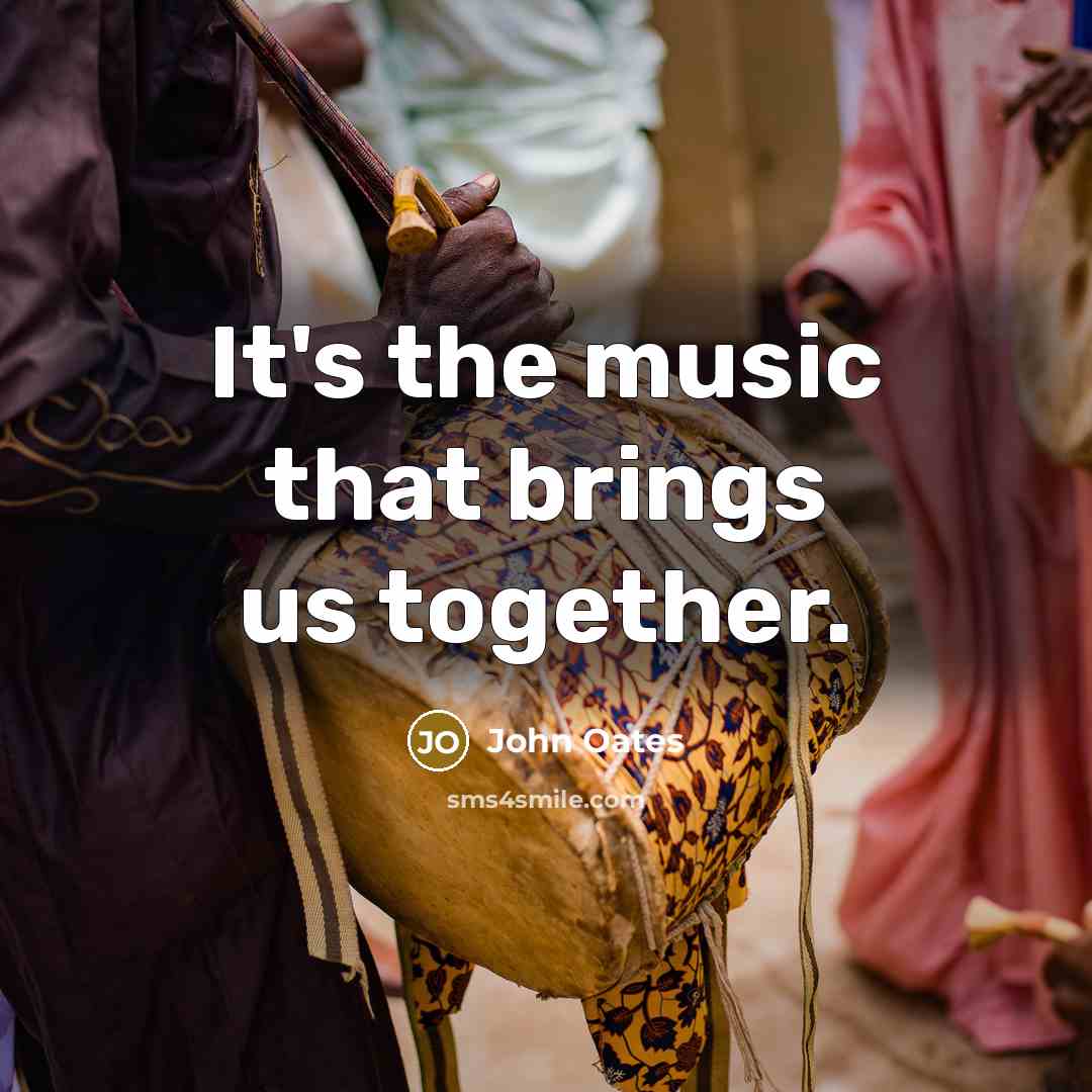 “It's the music that brings us together.…” quote by John Oates