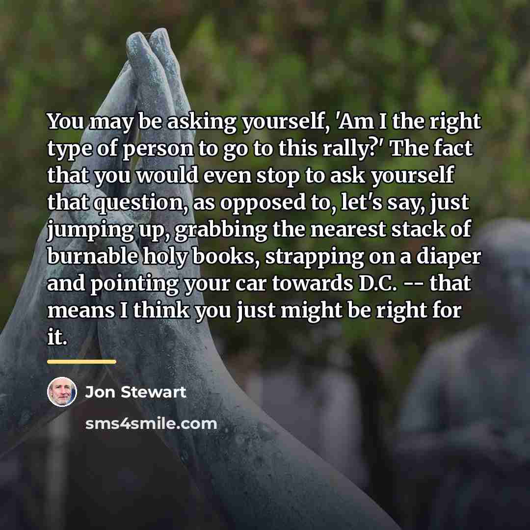 “You may be asking yourself, 'Am I the right type…” quote by Jon Stewart