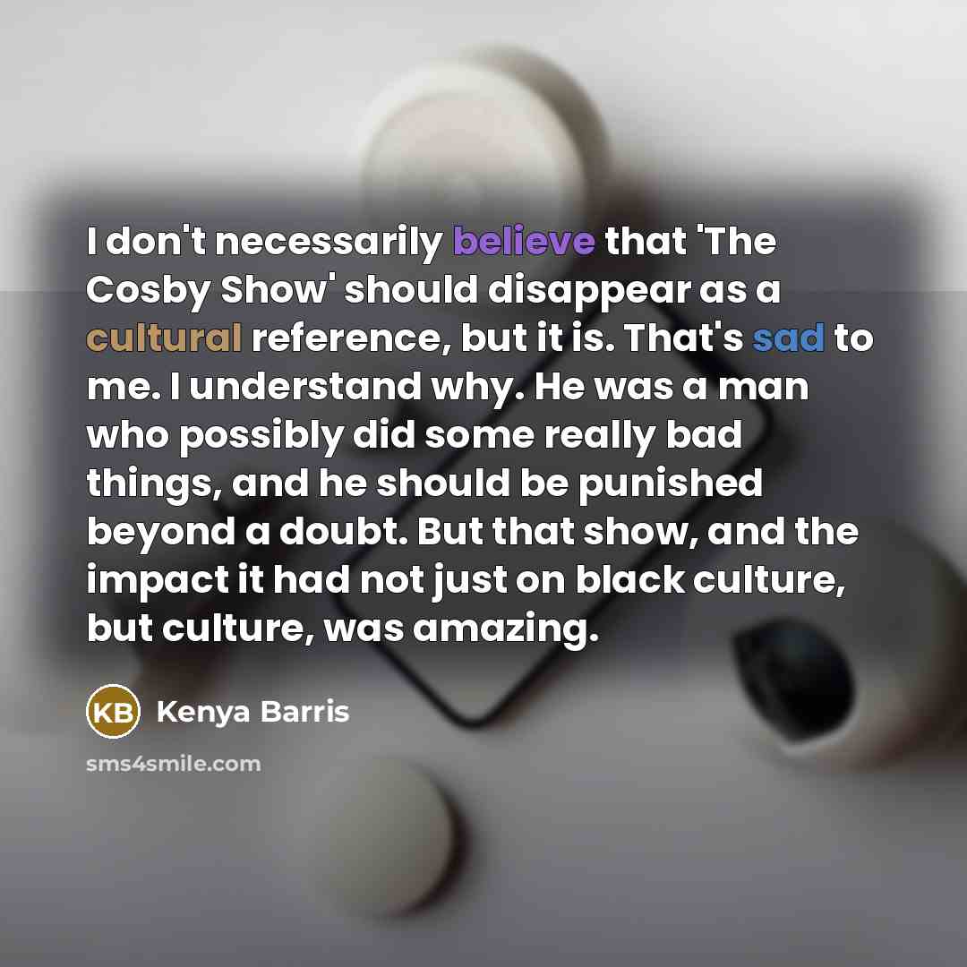 “I don't necessarily believe that 'The Cosby Show' should disappear…” quote by Kenya Barris