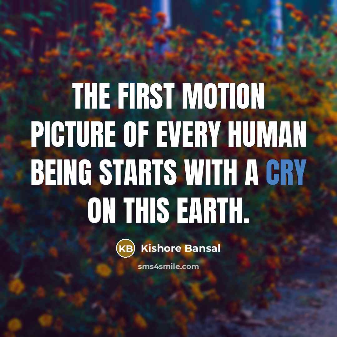 “The first motion picture of every human being starts with…” quote by Kishore Bansal