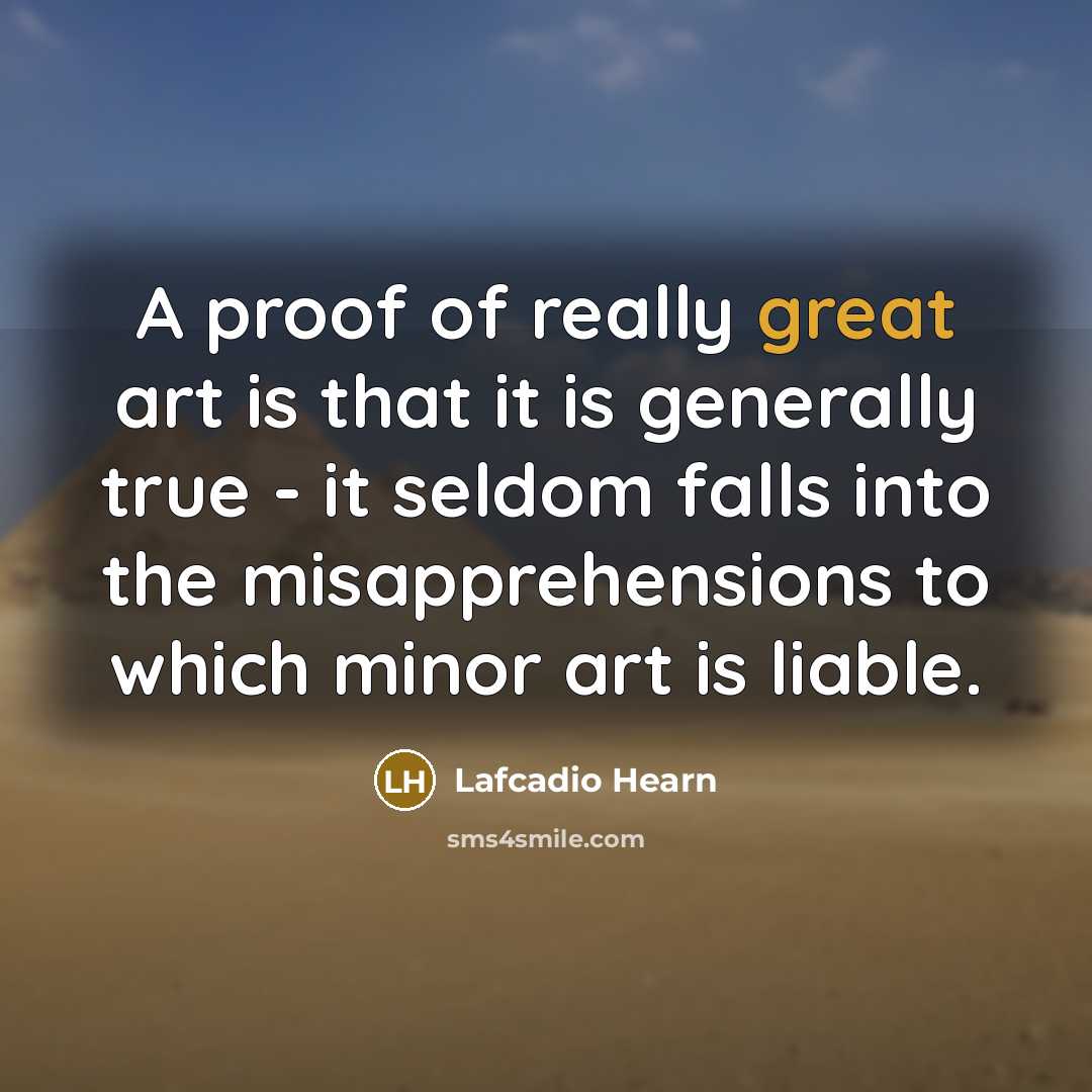 “A proof of really great art is that it is…” quote by Lafcadio Hearn