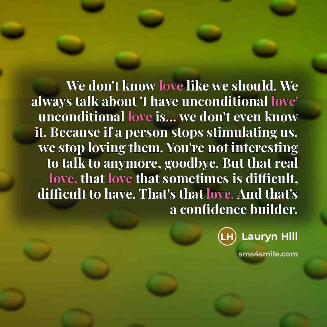 “We don't know love like we should. We always talk…” quote by Lauryn Hill