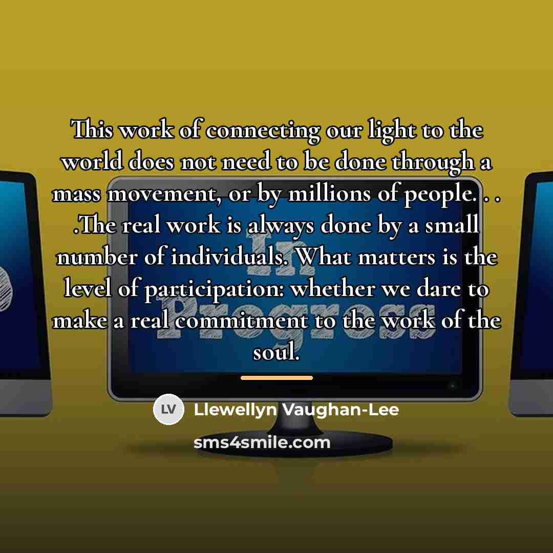 “This work of connecting our light to the world does…” quote by Llewellyn Vaughan-Lee