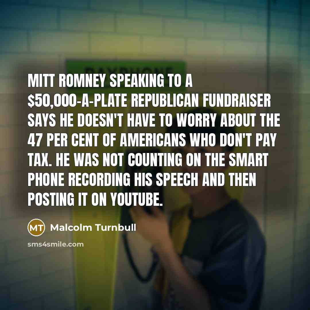 “Mitt Romney speaking to a $50,000-a-plate Republican fundraiser says he…” quote by Malcolm Turnbull