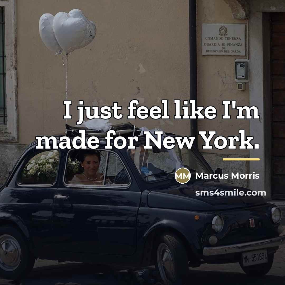 “I just feel like I'm made for New York.…” quote by Marcus Morris
