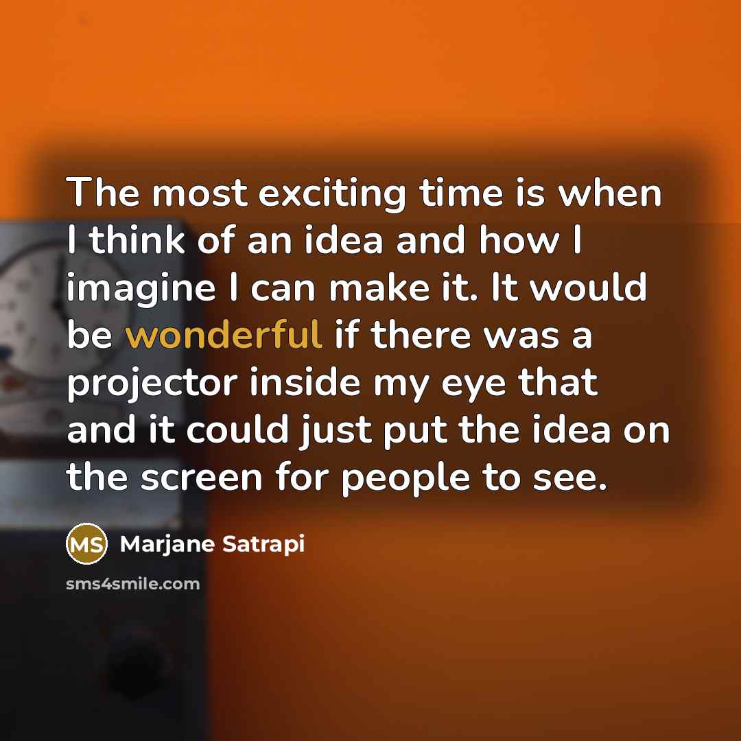 “The most exciting time is when I think of an…” quote by Marjane Satrapi