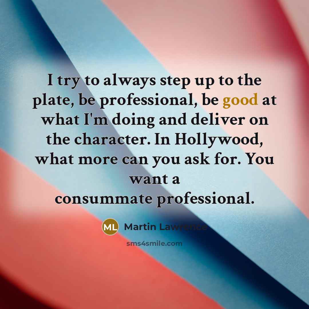 “I try to always step up to the plate, be…” quote by Martin Lawrence