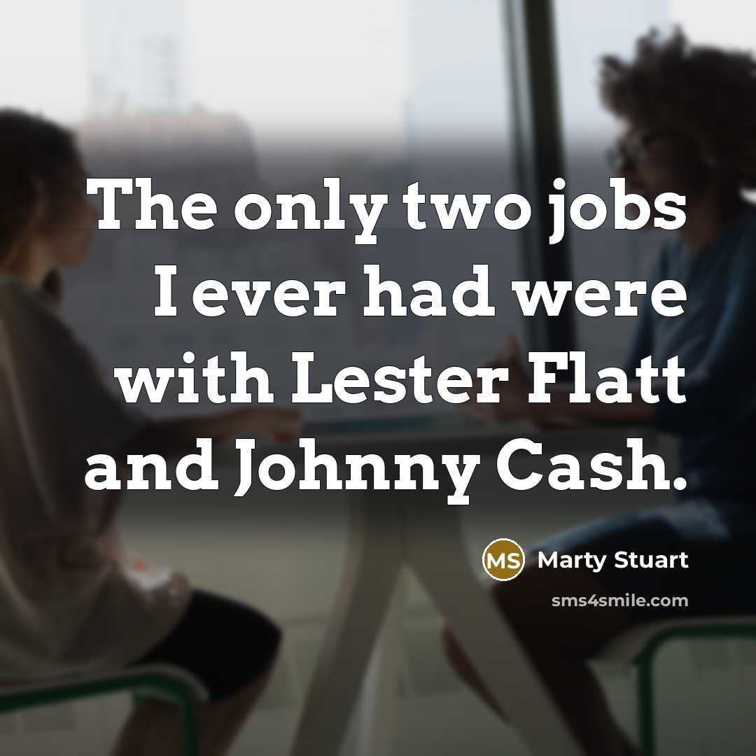 “The only two jobs I ever had were with Lester…” quote by Marty Stuart