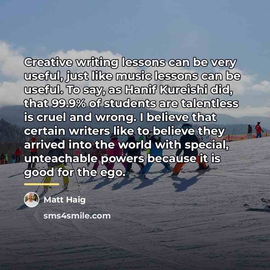 “Creative writing lessons can be very useful, just like music…” quote by Matt Haig