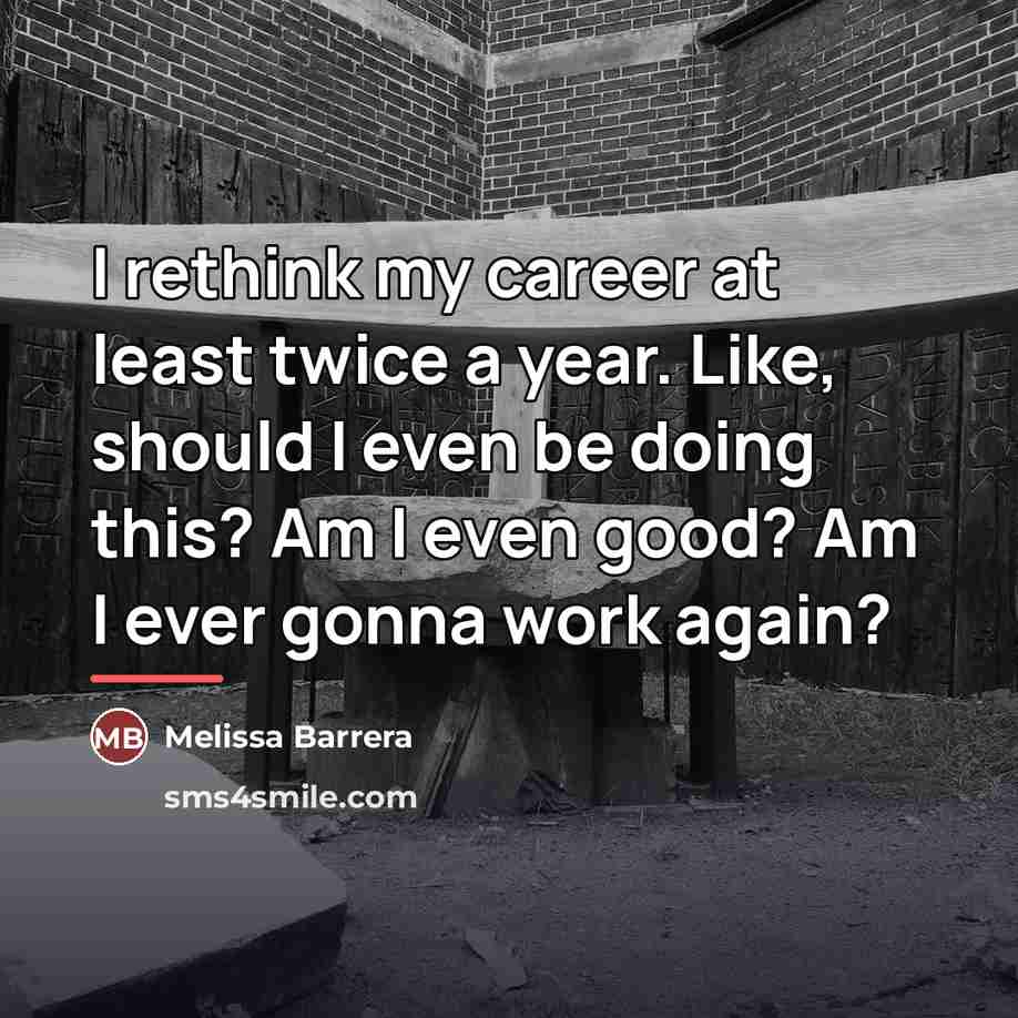 “I rethink my career at least twice a year. Like,…” quote by Melissa Barrera