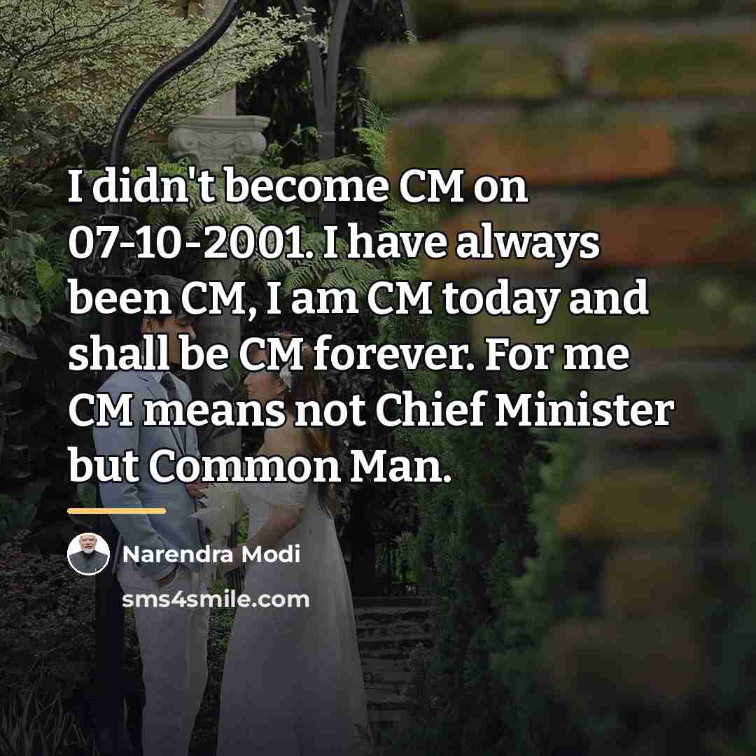 “I didn't become CM on 07-10-2001. I have always been…” quote by Narendra Modi