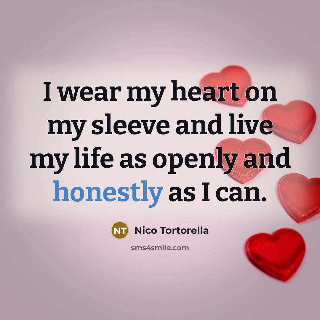 “I wear my heart on my sleeve and live my…” quote by Nico Tortorella