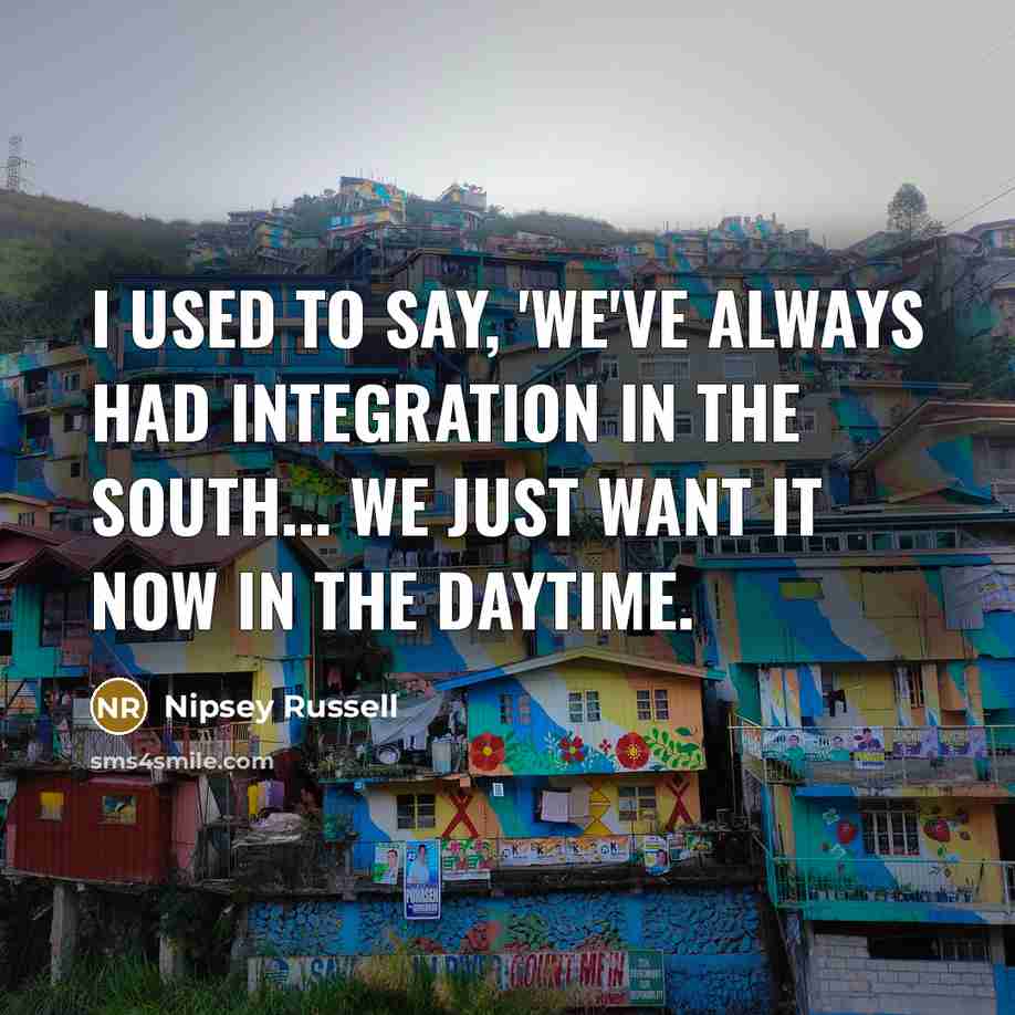 “I used to say, 'We've always had integration in the…” quote by Nipsey Russell