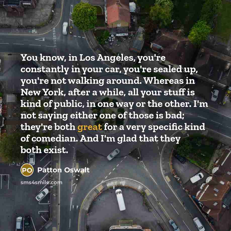“You know, in Los Angeles, you're constantly in your car,…” quote by Patton Oswalt