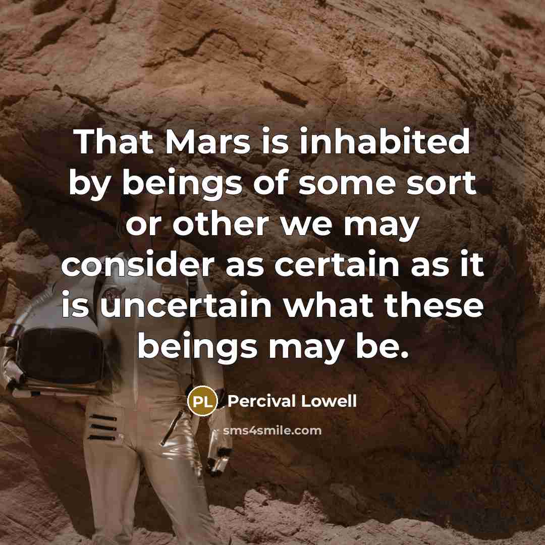 “That Mars is inhabited by beings of some sort or…” quote by Percival Lowell