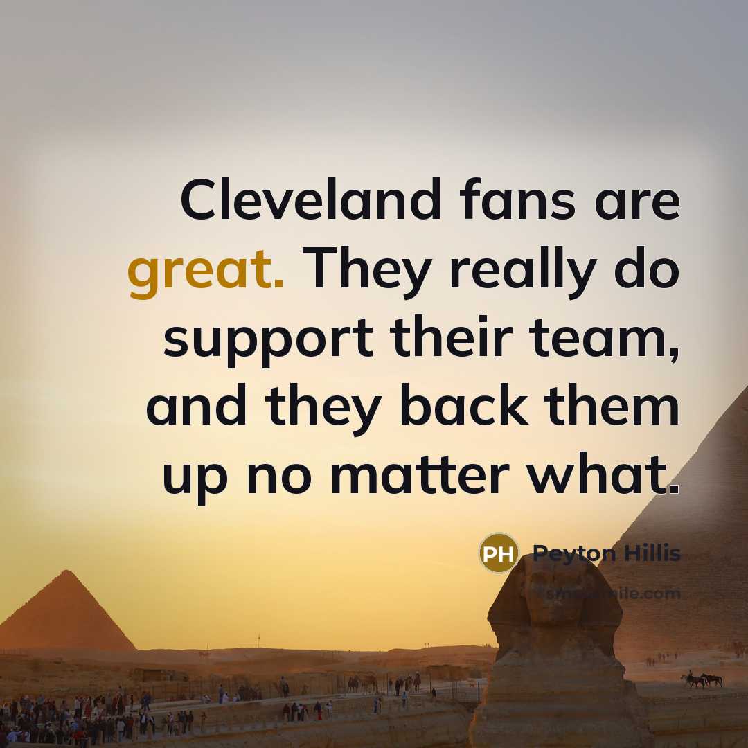 “Cleveland fans are great. They really do support their team,…” quote by Peyton Hillis